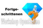 Workshop für Fortgeschrittene - Warum OpenRefine?